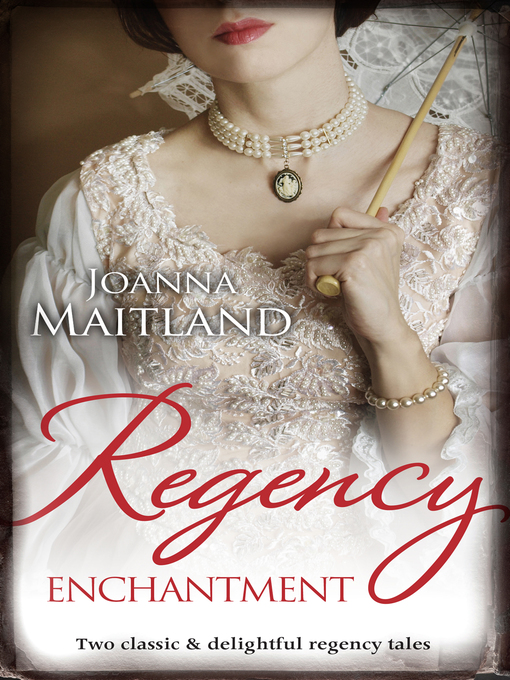 Title details for Regency Enchantment/My Lady Angel/Bride of the Solway by Joanna Maitland - Available